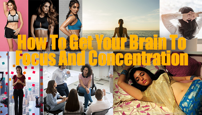 How To Get Your Brain To Focus And Concentration