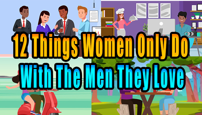 12 things women only do with the men they love