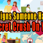 signs someone has a secret crush on you