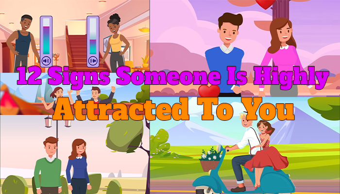 signs someone is highly attracted to you