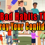 bad habits that destroy your confidence