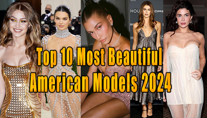 Top 10 Most Beautiful American Models 2024